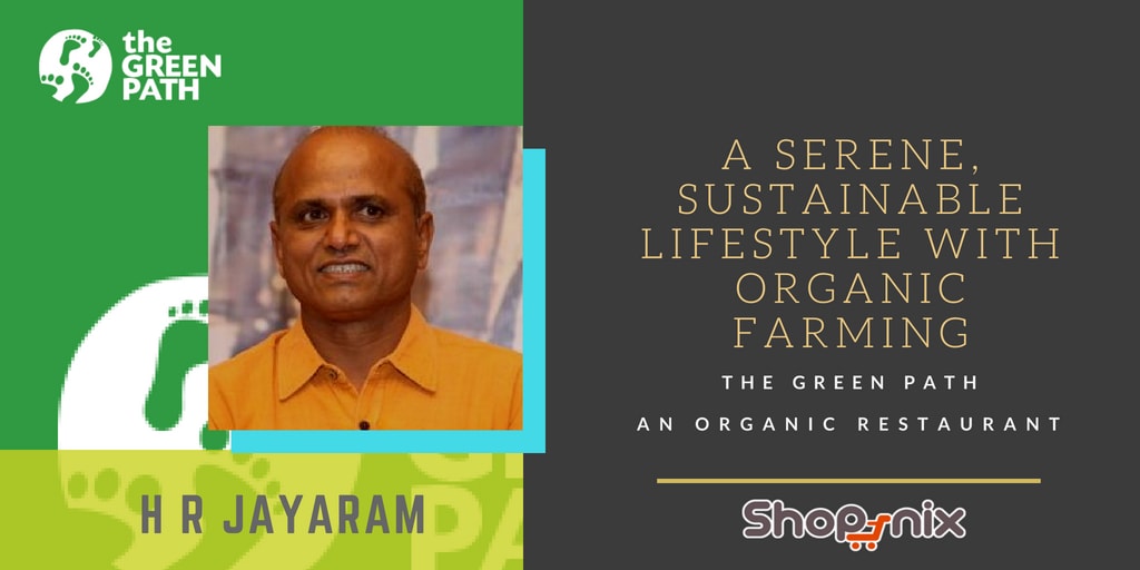 Organic Food Restaurant by H R Jayaram – A Serene, Sustainable Lifestyle with Organic Farming