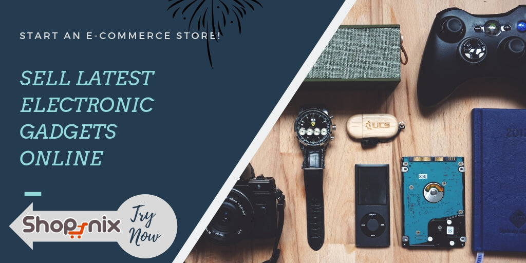 Start an Ecommerce Store and Sell Latest Electronic Gadgets