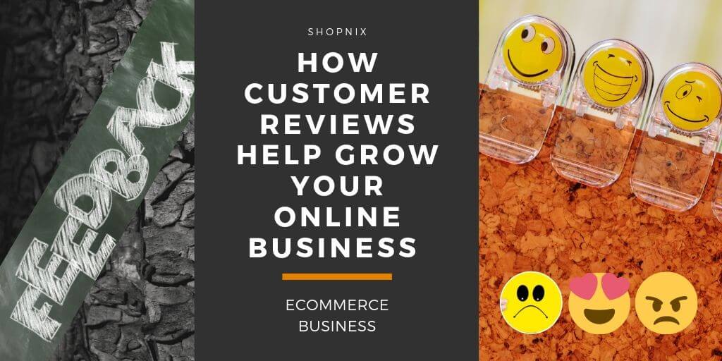 How Customer Reviews Help Grow my Online Business | Ecommerce Business﻿